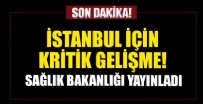 RAHMİ KOÇ - Sağlık Bakanlığı İstanbul için kritik gelişmeyi resmen açıkladı