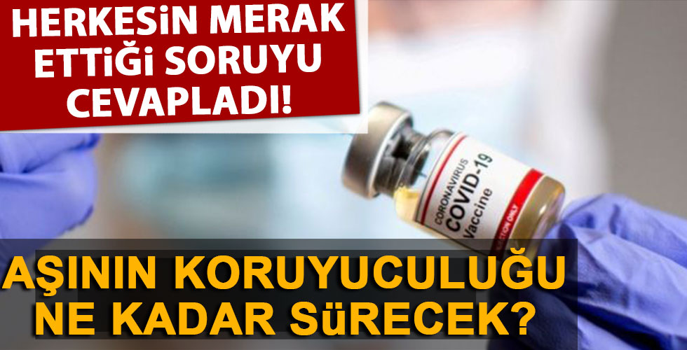 Aşının koruyuculuğu ne kadar sürüyor?