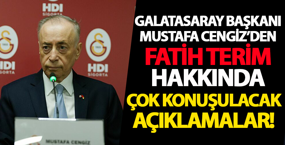 Galatasaray Başkanı Mustafa Cengiz konuşuyor! Merak edilen Fatih Terim açıklaması