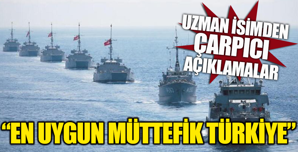Uzman isimden çarpıcı açıklama: En uygun müttefik Türkiye