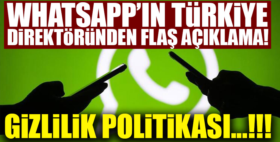 Whatsapp'ın Türkiye direktöründen açıklama!