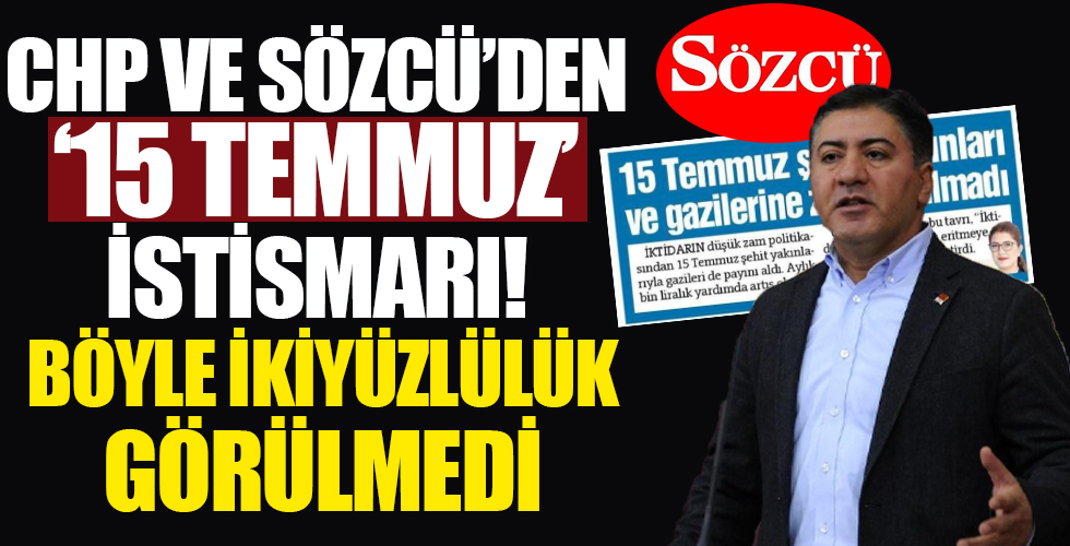 CHP ve Sözcü'den '15 Temmuz' istismarı! Bunlarda utanma diye bir şey yok