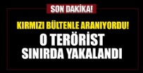 SURİYE - Kırmızı bültenle aranıyordu! DEAŞ üyesi terörist Kilis'te yakalandı