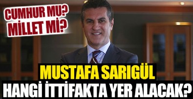 Mustafa Sarıgül hangi ittifakta yer alacak?