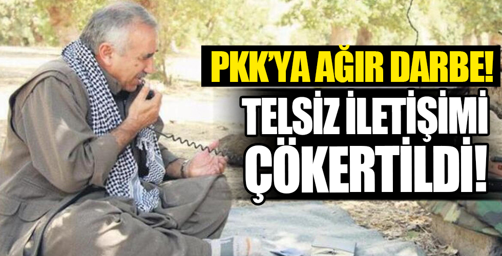 PKK'nın telsiz iletişimi çökertildi!