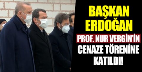 Cumhurbaşkanı Erdoğan, Prof. Dr. Nur Vergin'in cenaze ...