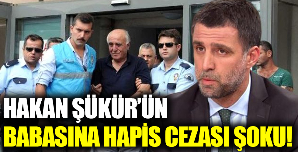 Hakan Şükür'ün babasına FETÖ'ye yardım suçundan hapis cezası!
