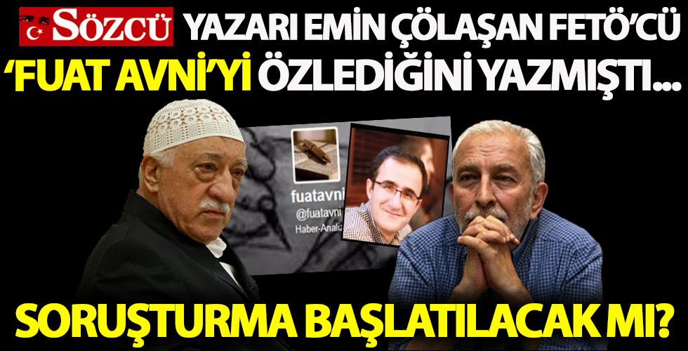 Müebbet hapis cezası alan 'Fuat Avni' lakaplı Mustafa Koçyiğit'e özlüyoruz diyen Emin Çölaşan'a soruşturma başlatılacak mı?