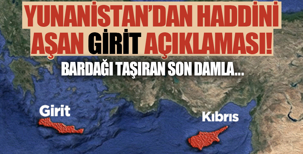 Yunanistan'dan haddini aşan Girit açıklaması!
