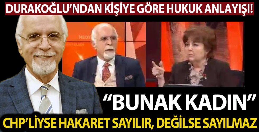 'Bunak kadın' sorusuna Mehmet Durakoğlu'ndan skandal cevap: CHP'liyse hakaret sayılır değilse sayılmaz