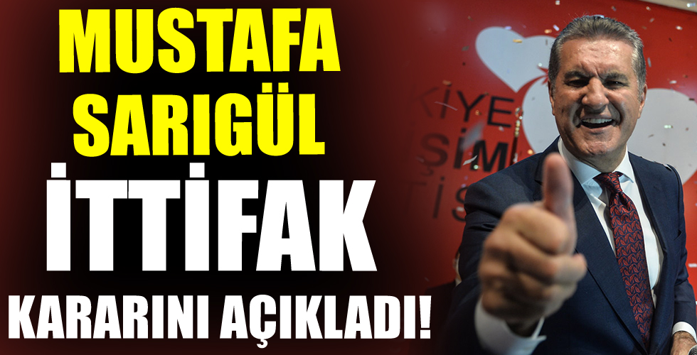 Mustafa Sarıgül ittifak kararını duyurdu!