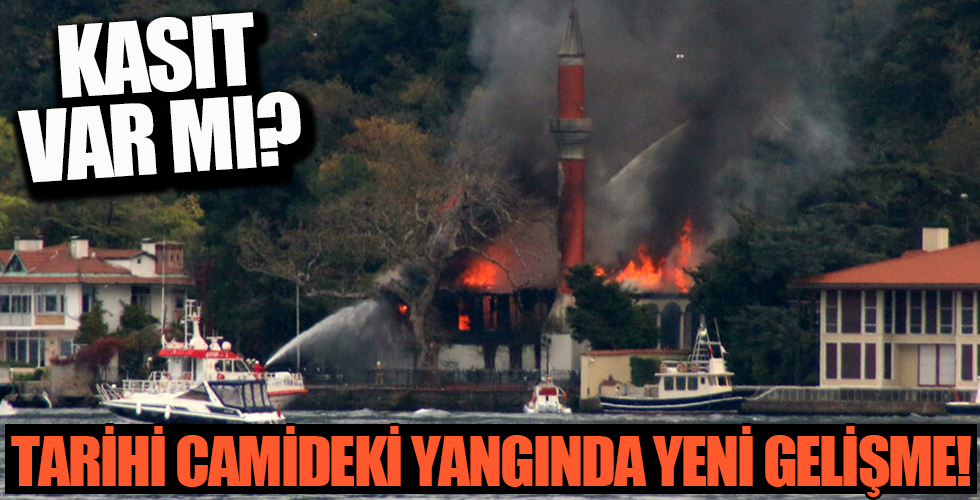 Vaniköy Camii'ndeki yangın ile ilgili soruşturma tamamlandı! Kasıt var mı?