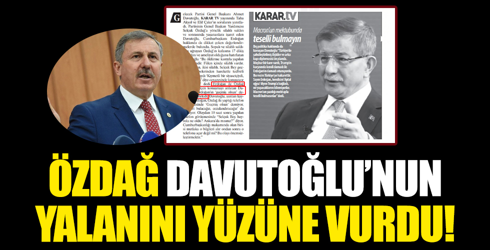 Selçuk Özdağ, Ahmet Davutoğlu'nun yalanını yüzüne vurdu