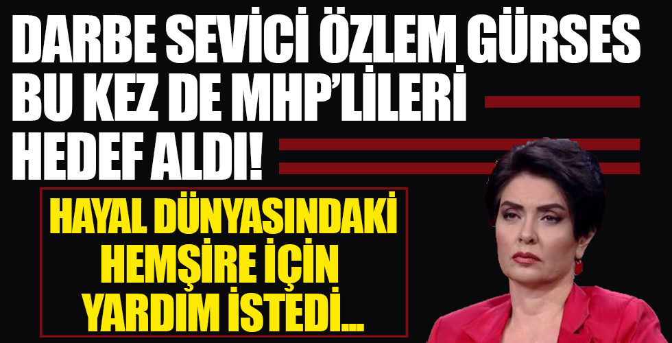 CHP'li Özlem Gürses'ten komik hemşire iddiası gündeme oturdu