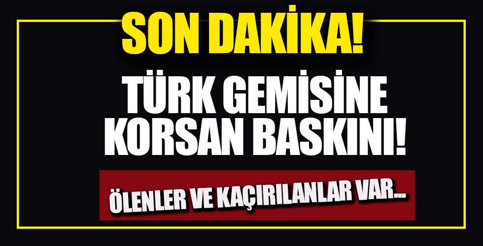 Türk gemisine korsan baskını