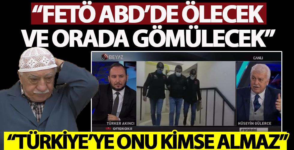 Hüseyin Gülerce'den FETÖ elebaşı için sert sözler!
