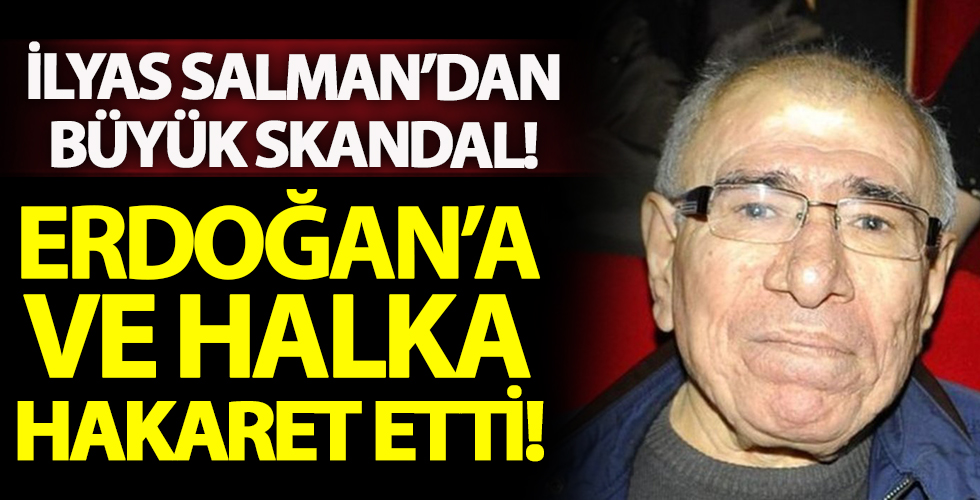 İlyas Salman halka hakaret etti!