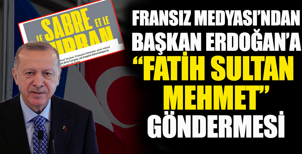 Fransa basını Başkan Erdoğan için bu ifadeleri kullandı! ‘Osmanlı’yı kuruyor’