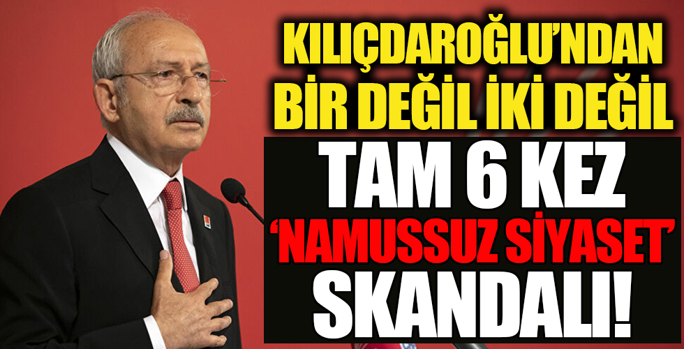 Kılıçdaroğlu'nun 'Namussuz siyaset' gafları!