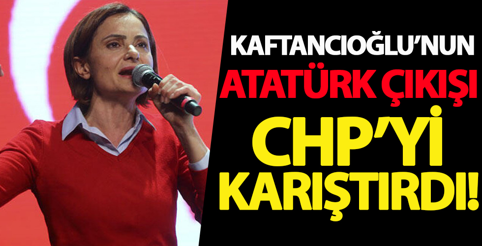 Canan Kaftancıoğlu'nun Atatürk ile ilgili son çıkışı CHP'yi karıştırdı