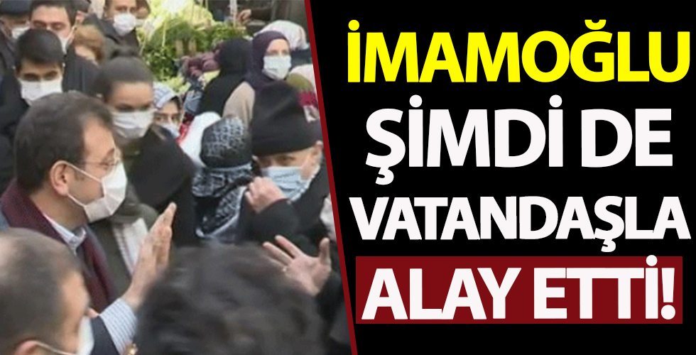İmamoğlu şimdi de vatandaşla alay ediyor!