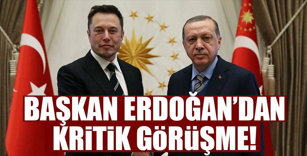 Başkan Erdoğan Elon Musk'la görüştü!
