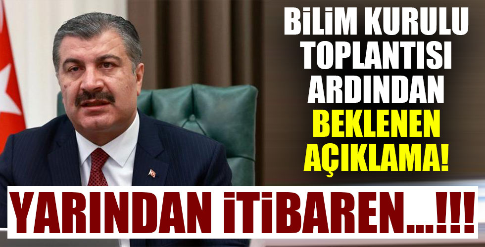 Bilim Kurulu Toplantısı ardından ilk açıklama!