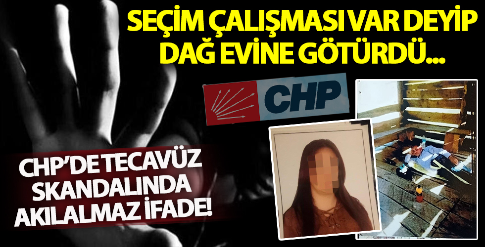 CHP'deki tecavüz skandalı büyüyor! 'Seçim çalışması var' diyerek tecavüz etmiş