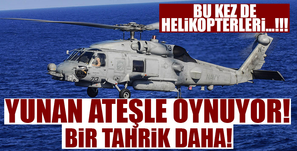 Yunanistan'dan bir tahrik daha! Ateşle oynuyorlar!