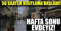 56 saatlik kısıtlama başladı!