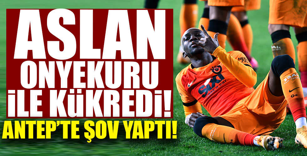 Aslan Antep'te kazanmayı bildi!