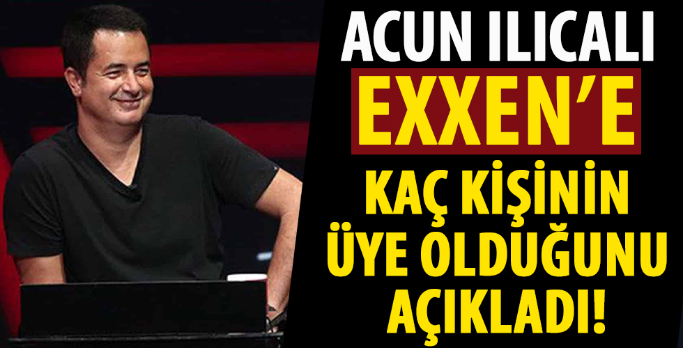 Acun Ilıcalı Exxen'e ilk üç günde kaç kişinin abone olduğunu açıkladı...