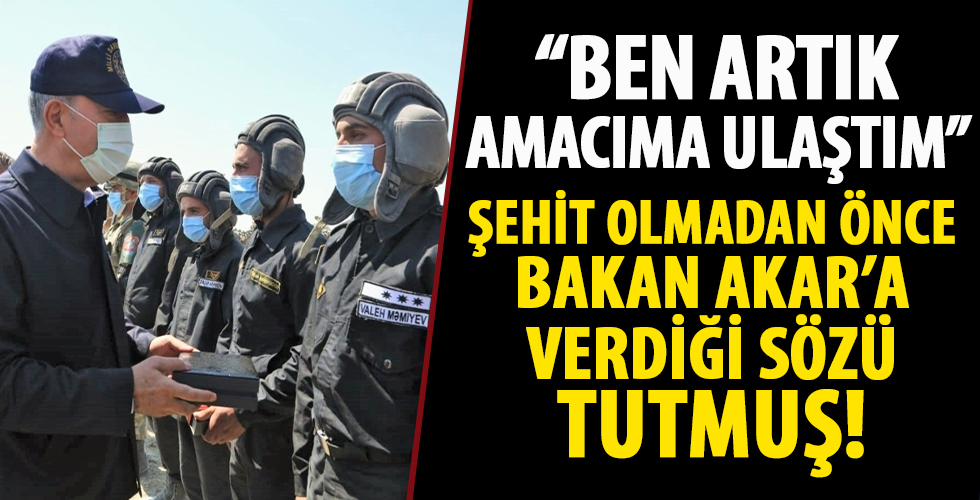 Azerbaycanlı subay Valeh Memiyev şehit olmadan önce Hulusi Akar'a verdiği sözü tuttu