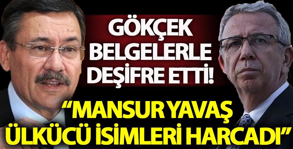 Melih Gökçek belgelerle deşifre etti! 'Mansur Yavaş ülkücü isimleri harcadı'