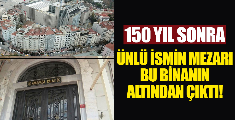 Ünlü ismin mezarının İstanbul'daki Ayaspaşa Palas'ın altında olduğu ortaya çıktı! İbrahim Şinasi kimdir?