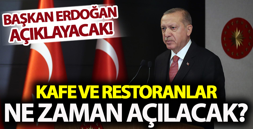 Gözler Başkan Erdoğan'ın Kabine Toplantısı sonrası yapacağı açıklamada! Lokanta, restoran ve kafeler...