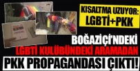 LGBTi+ kulübünde yapılan aramadan PKK propagandası çıktı!