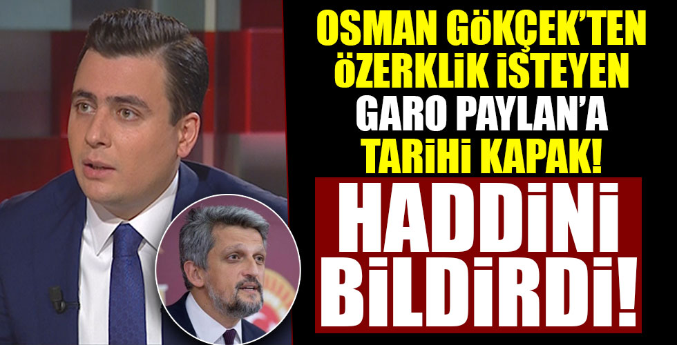 Osman Gökçek'ten özerklik isteyen HDP'li Garo Paylan'a tarihi kapak!