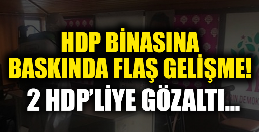 HDP ilçe binasına operasyonda yeni gelişme: 2 HDP'li adliyeye sevk edildi