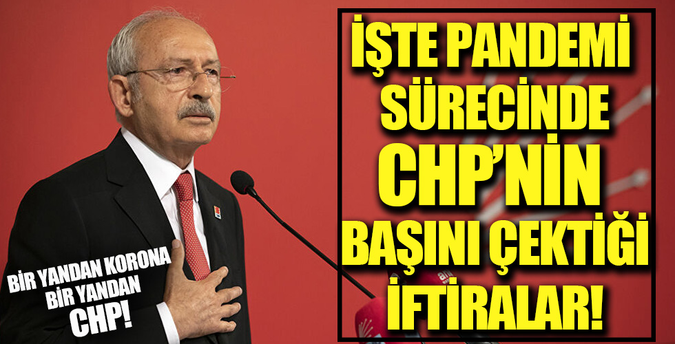 İşte pandemi boyunca CHP'nin attığı iftiralar!