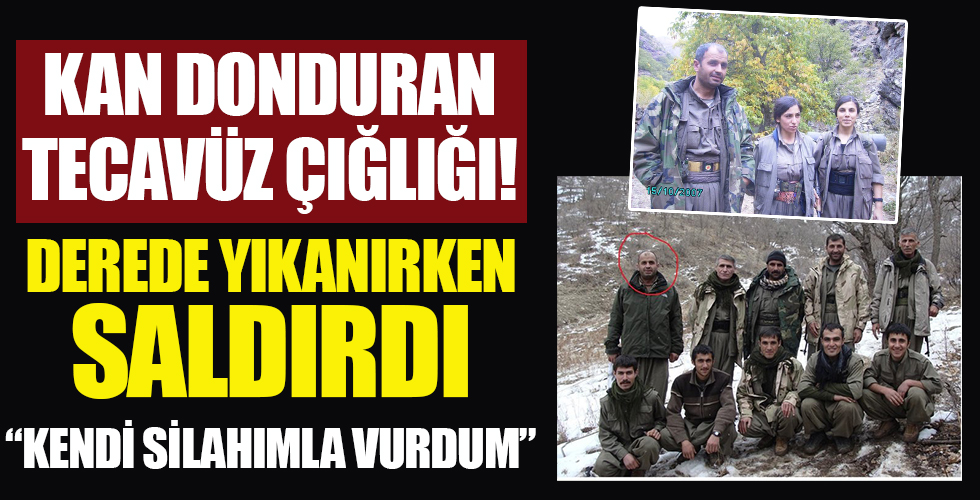 PKK'da son dakika: Kan donduran tecavüz çığlığı!