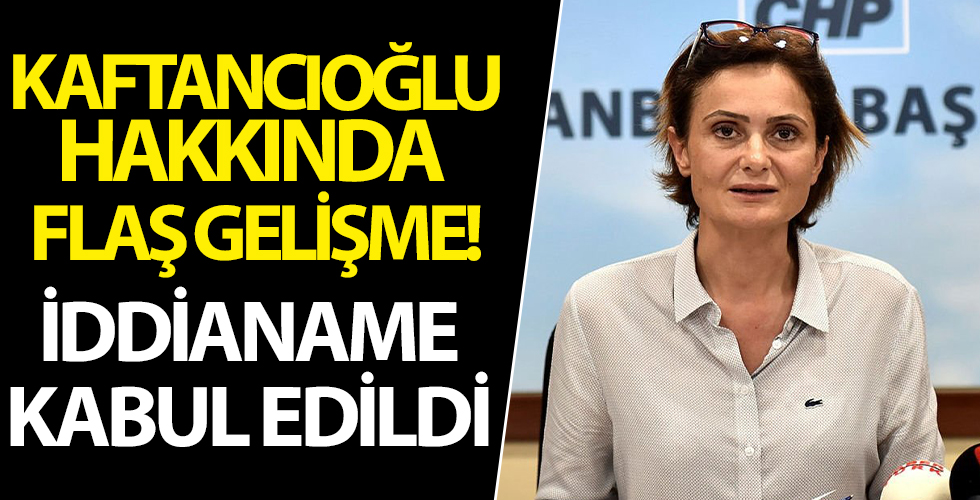 Canan Kaftancıoğlu hakkında yeni gelişme! İddianame kabul edildi...