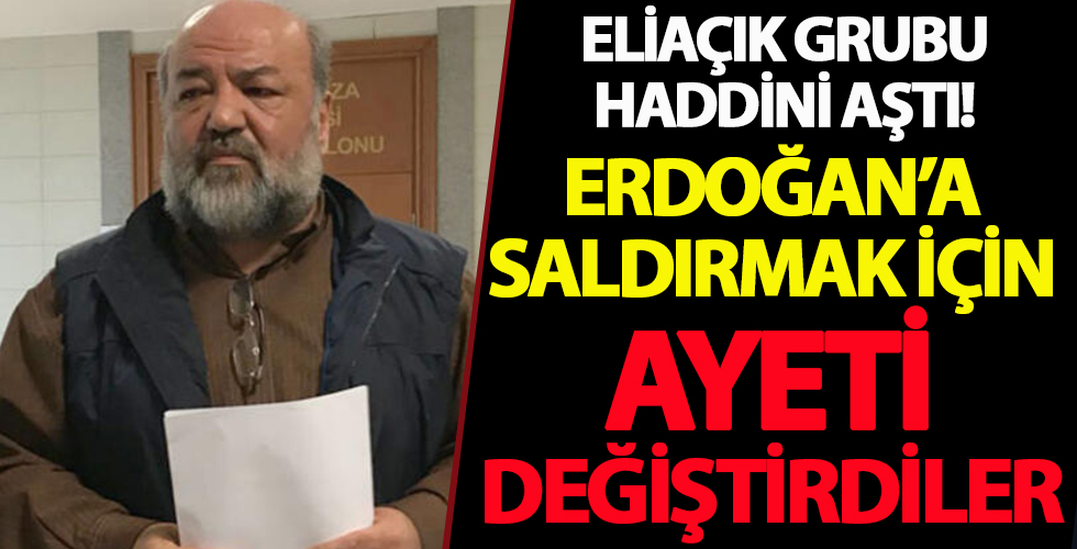 Eliaçık grubu iyice sapıttı! AK Parti'ye saldırmak için ayeti bile değiştirdiler