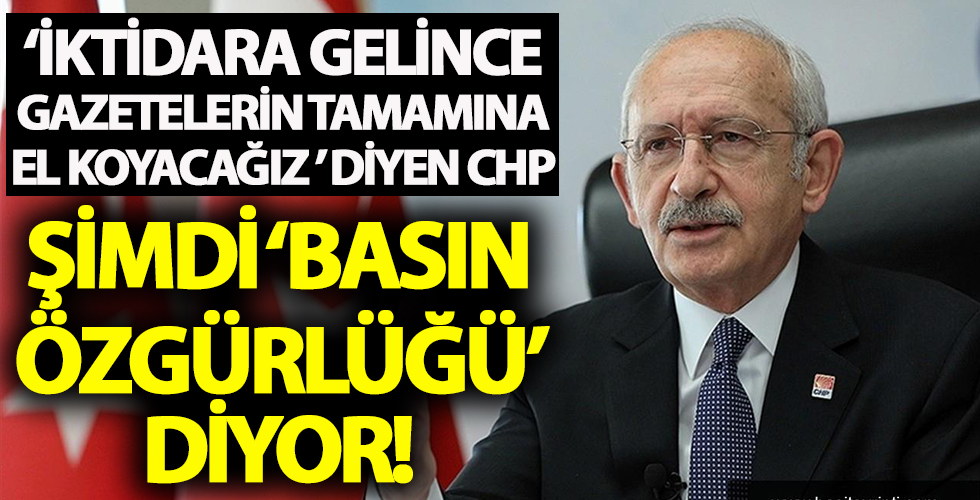 CHP aklımızla dalga geçiyor! Kılıçdaroğlu'dan 'basın özgürlüğü' palavrası