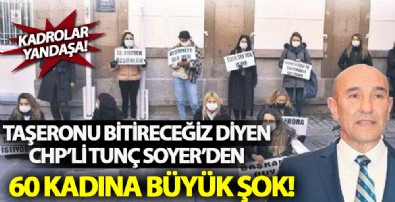CHP'li İzmir Büyükşehir Belediye Başkanı Tunç Soyer 60 kadın öğreticinin işine son verdi!