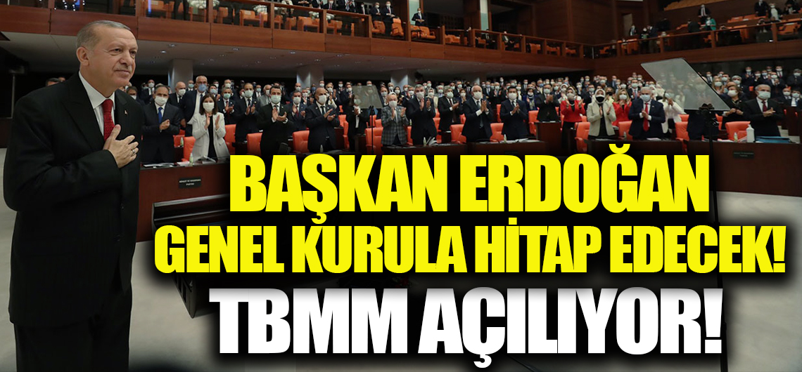 Başkan Erdoğan konuşma yapacak! Meclis bugün açılıyor