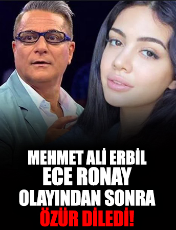 Ece Ronay olayından sonra Mehmet Ali Erbil özür diledi!