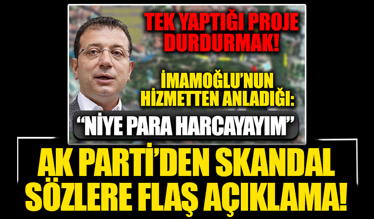 Ekrem İmamoğlu'nun skandal sözlerine AK Parti'den açıklama