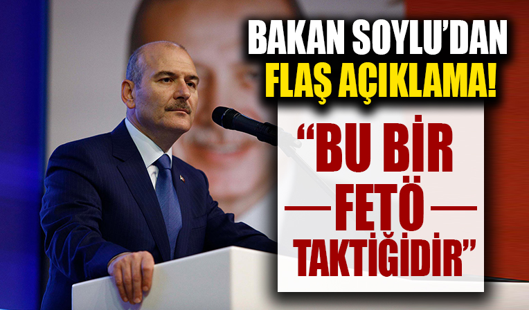 İçişleri Bakanı Süleyman Soylu'dan flaş açıklama