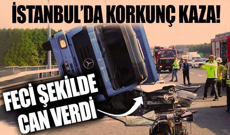 İstanbul'da korkunç kaza! TIR otomobilin üzerine devrildi